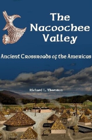 Cover of The Nacoochee Valley, Ancient Crossroads of the Americas