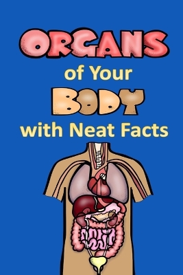 Book cover for Organs of Your Body with Neat Facts
