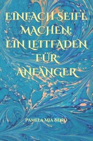 Cover of Einfach Seife Machen