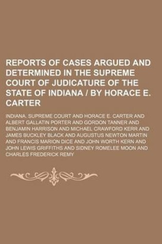 Cover of Reports of Cases Argued and Determined in the Supreme Court of Judicature of the State of Indiana by Horace E. Carter (Volume 75)