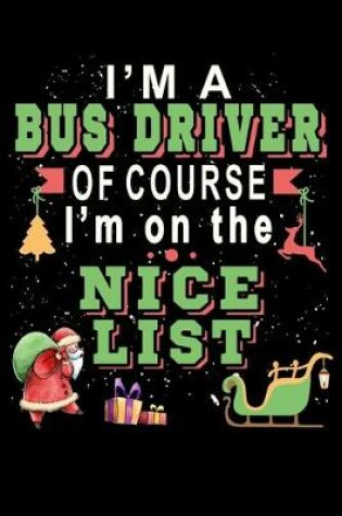 Cover of I'm A Bus Driver Of Course I'm On The Nice List