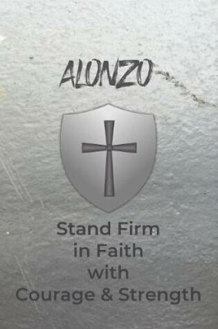 Cover of Alonzo Stand Firm in Faith with Courage & Strength
