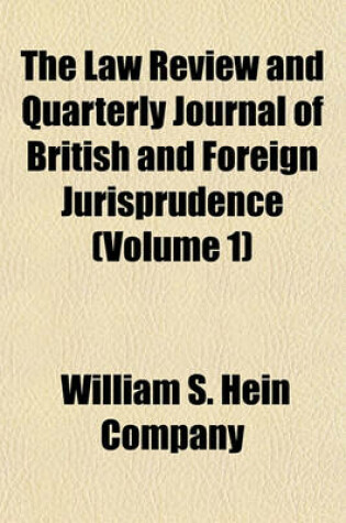 Cover of The Law Review and Quarterly Journal of British and Foreign Jurisprudence (Volume 1)