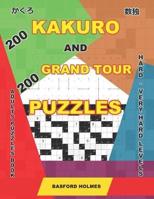 Book cover for 200 Kakuro and 200 Grand Tour puzzles. Adults puzzles book. Hard - very hard levels.