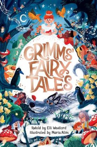 Cover of Grimms' Fairy Tales, Retold by Elli Woollard, Illustrated by Marta Altes