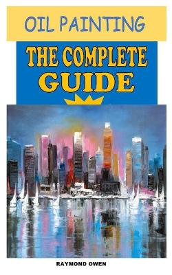 Book cover for Oil Painting the Complete Guide