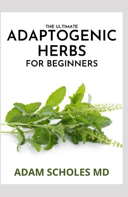 Book cover for The Ultimate Adaptogenic Herbs for Beginners