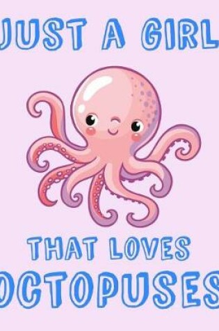 Cover of Just A Girl That Loves Octopuses