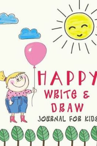 Cover of Happy Write and Draw Journal for Kids