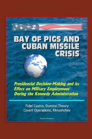Cover of Bay of Pigs and Cuban Missile Crisis