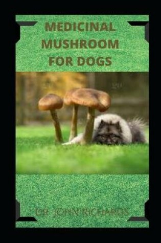 Cover of Medicinal Mushroom for Dogs