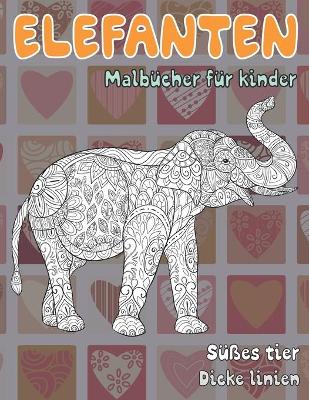Book cover for Malbücher für Kinder - Dicke Linien - Süßes Tier - Elefanten