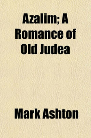 Cover of Azalim; A Romance of Old Judea