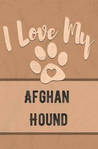 Cover of I Love My Afghan Hound