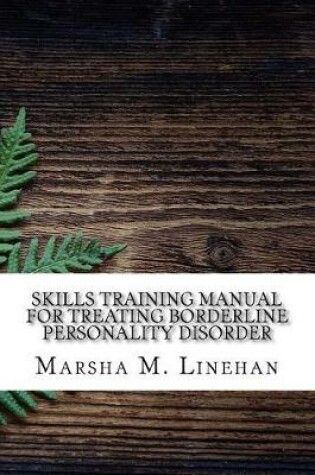 Cover of Skills Training Manual for Treating Borderline Personality Disorder