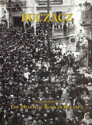 Book cover for Translation of the Memorial (Yizkor) Book of the Jewish Community of Buczacz, Galicia