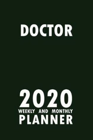 Cover of Doctor 2020 Weekly and Monthly Planner