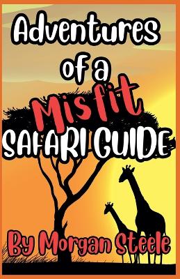 Book cover for Adventures of a Misfit Safari Guide