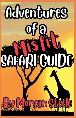 Book cover for Adventures of a Misfit Safari Guide