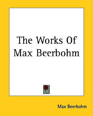 Book cover for The Works of Max Beerbohm