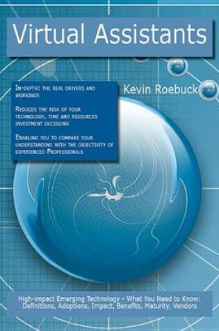 Cover of Virtual Assistants: High-Impact Emerging Technology - What You Need to Know: Definitions, Adoptions, Impact, Benefits, Maturity, Vendors