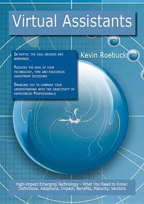 Book cover for Virtual Assistants: High-Impact Emerging Technology - What You Need to Know: Definitions, Adoptions, Impact, Benefits, Maturity, Vendors