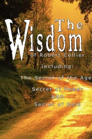 Cover of The Wisdom of Robert Collier I - Including