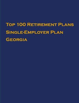 Book cover for Top 100 US Retirement Plans - Single-Employer Pension Plans - Georgia