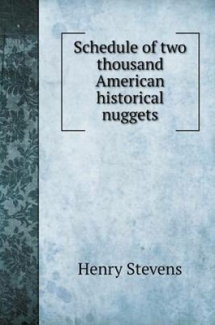 Cover of Schedule of two thousand American historical nuggets