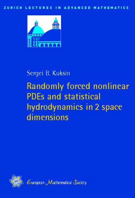 Book cover for Randomly Forced Nonlinear PDEs and Statistical Hydrodynamics in 2 Space Dimensions