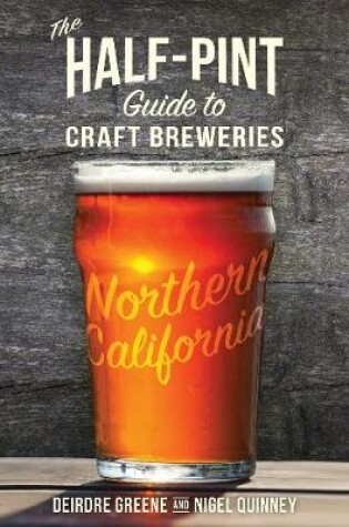 Cover of The Half-Pint Guide to Craft Breweries: Northern California
