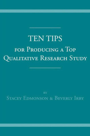 Cover of Ten Tips for Producing a Top Qualitative Research Study