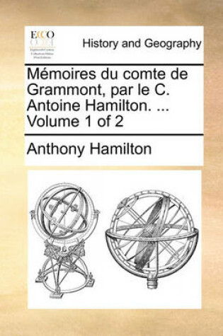 Cover of Memoires du comte de Grammont, par le C. Antoine Hamilton. ... Volume 1 of 2