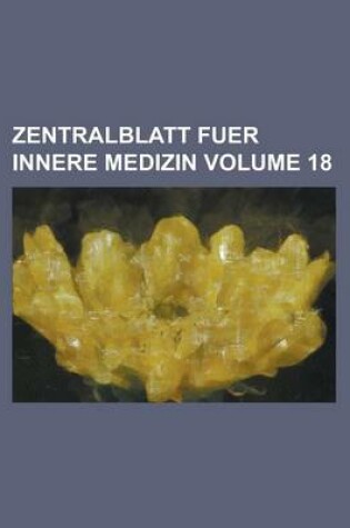 Cover of Zentralblatt Fuer Innere Medizin Volume 18
