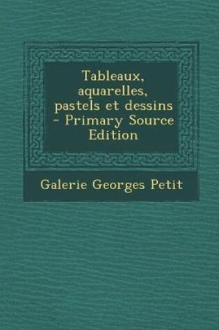 Cover of Tableaux, Aquarelles, Pastels Et Dessins