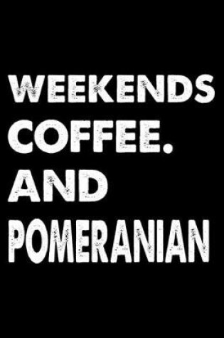 Cover of Weekends Coffee And Pomeranian