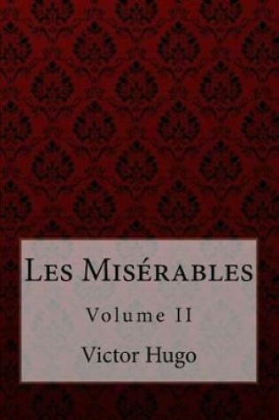 Cover of Les Mis rables Volume II Victor Hugo