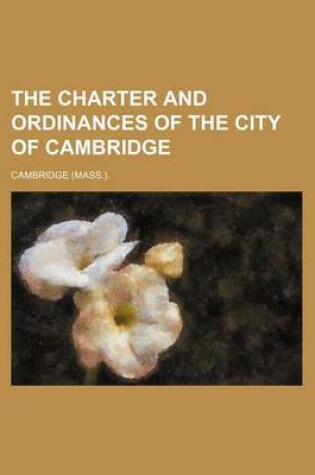 Cover of The Charter and Ordinances of the City of Cambridge