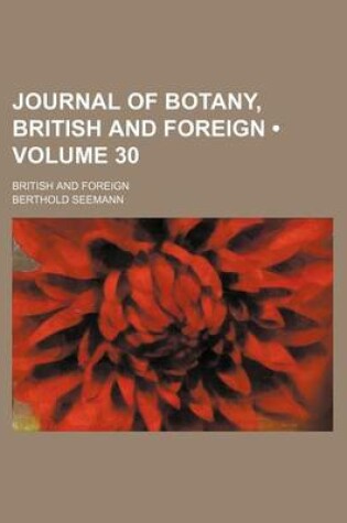Cover of Journal of Botany, British and Foreign (Volume 30); British and Foreign