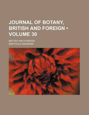 Book cover for Journal of Botany, British and Foreign (Volume 30); British and Foreign