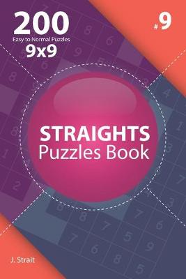 Book cover for Straights - 200 Easy to Normal Puzzles 9x9 (Volume 9)