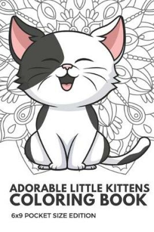 Cover of Adorable Little Kittens Coloring Book 6x9 Pocket Size Edition