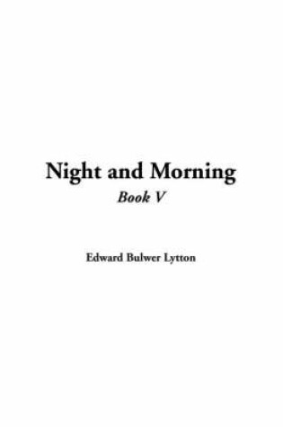 Cover of Night and Morning, Book V