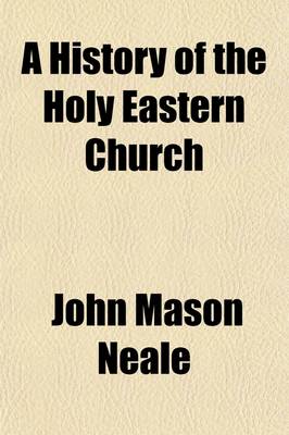 Book cover for A History of the Holy Eastern Church (Volume 1)