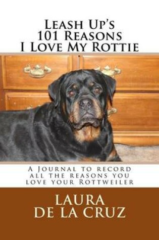 Cover of Leash Up's 101 Reasons I Love My Rottie