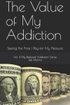 Book cover for The Value of My Addiction