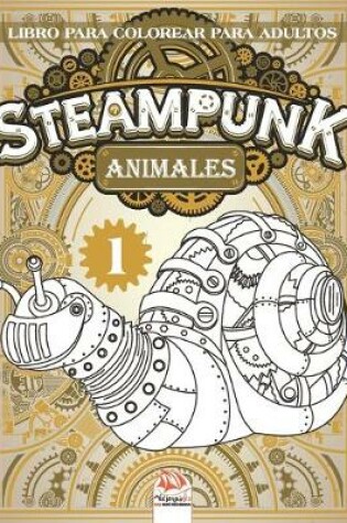 Cover of Steampunk animales 1 - Libro para colorear para adultos