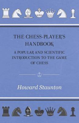 Book cover for The Chess-Player's Handbook - A Popular and Scientific Introduction to the Game of Chess