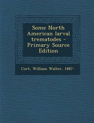 Cover of Some North American Larval Trematodes