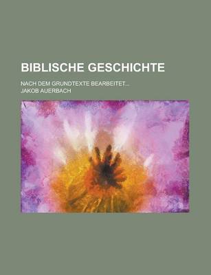 Book cover for Biblische Geschichte; Nach Dem Grundtexte Bearbeitet...